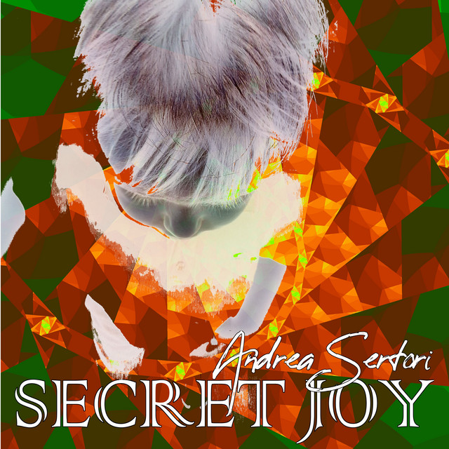 Andrea Sertori: “Secret Joy” è il nuovo singolo