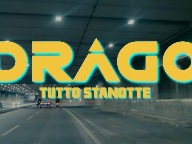 Drago: “Tutto stanotte” è il nuovo video #trakoftheday