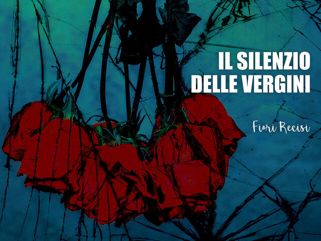 Il Silenzio delle Vergini, “Fiori recisi”: la recensione