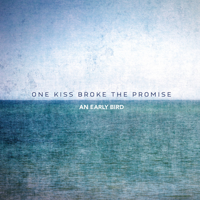 An Early Bird: “One Kiss Broke the Promise” è il nuovo singolo