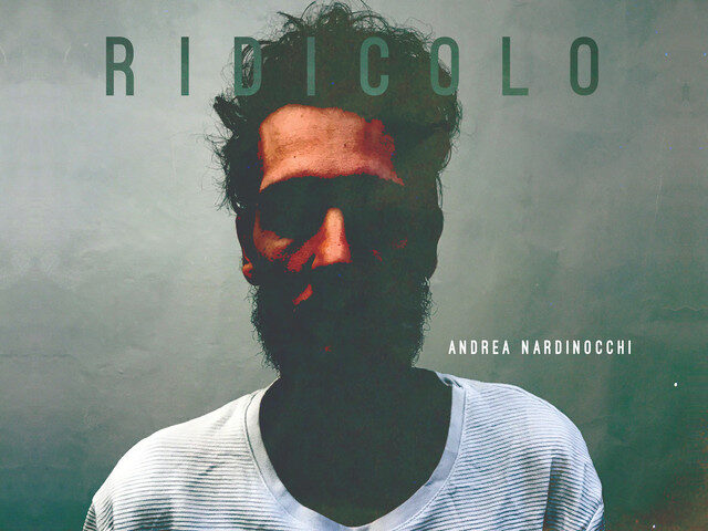 Andrea Nardinocchi: “Ridicolo” è il nuovo singolo