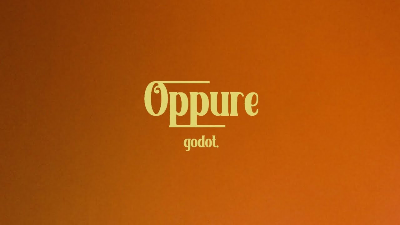 Godot: “Oppure” è il nuovo video #trakoftheday