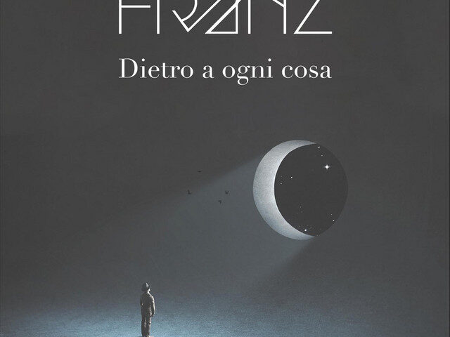 Franz, “Dietro a ogni cosa”: la recensione