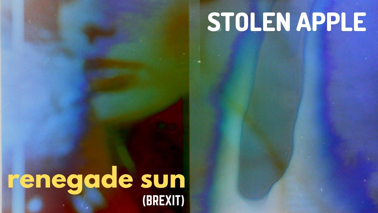 Stolen Apple: “Renegade Sun (Brexit)” è il nuovo video #trakoftheday