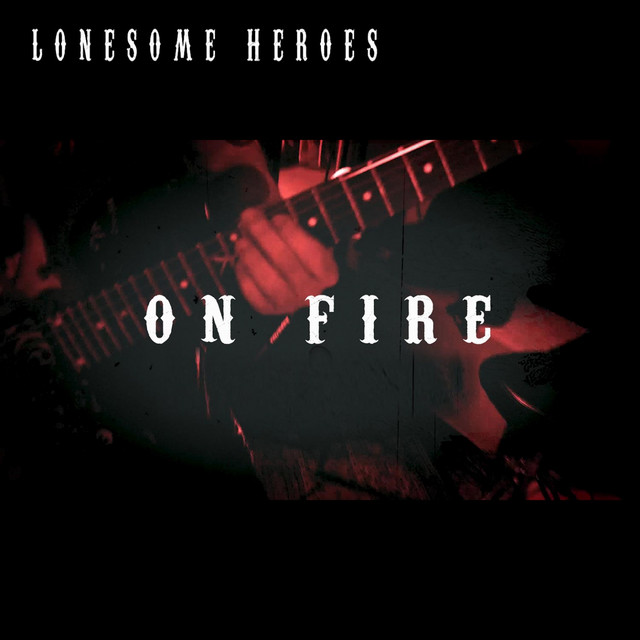 Lonesome Heroes: “On Fire” è il nuovo singolo