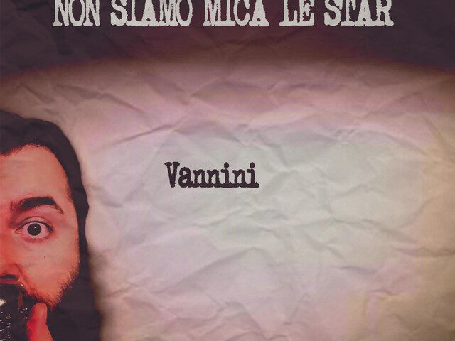 Vannini, “Non siamo mica le star”: la recensione