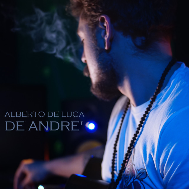Alberto De Luca: “De André” è il nuovo singolo