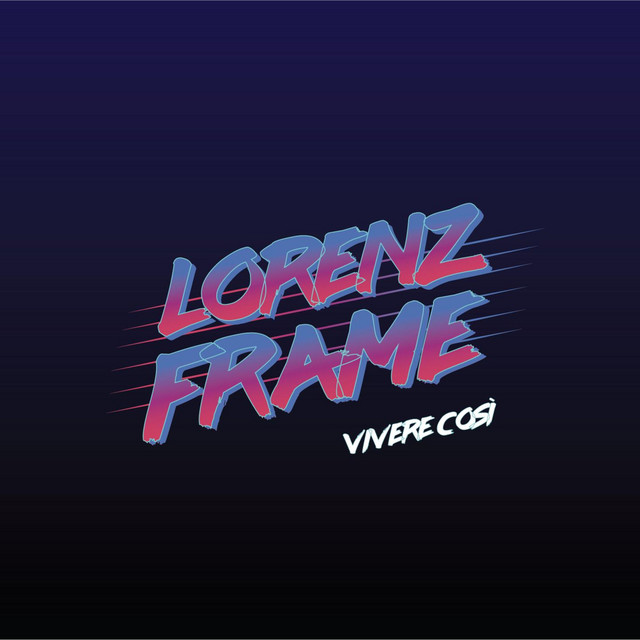 Lorenz Frame: “Vivere così” è il nuovo singolo