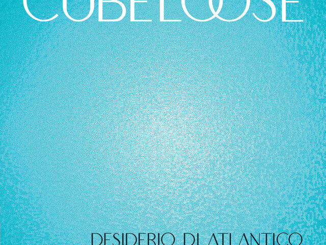 Cubeloose, “Desiderio di Atlantico”: la recensione