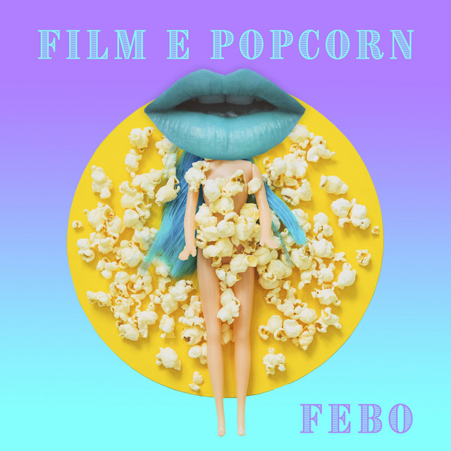 Febo: “Film e Popcorn” è il nuovo singolo