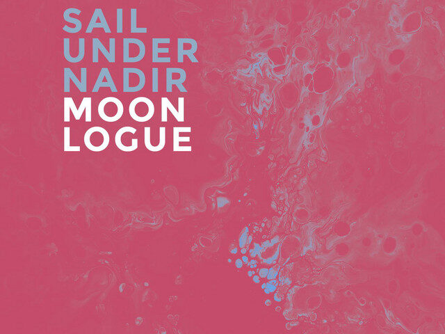 Moonlogue, “Sail Under Nadir”: la recensione