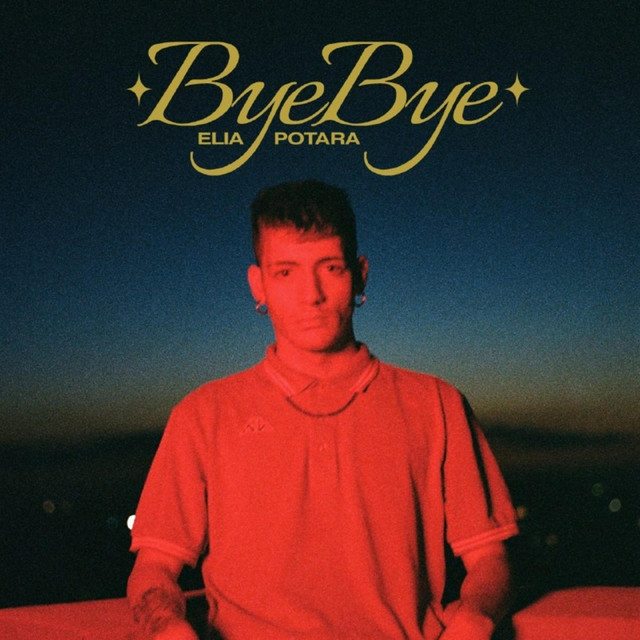 Elia Potara: “ByeBye” è il nuovo singolo