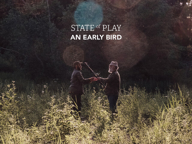 An Early Bird: “State of Play” è il nuovo singolo