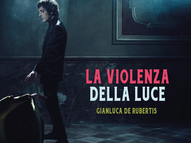 Gianluca De Rubertis, “La Violenza della luce”: la recensione
