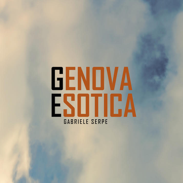 Gabriele Serpe: “Genova esotica” è il nuovo singolo