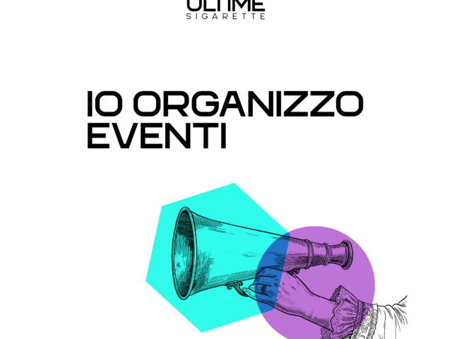 Ultime Sigarette: “Io Organizzo Eventi” è il nuovo singolo